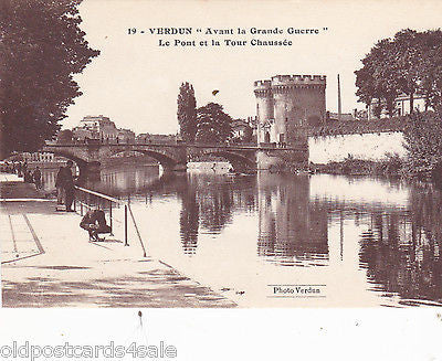 Verdun - Avant la Grande Guerre Le Pont et la Tour Chaussee